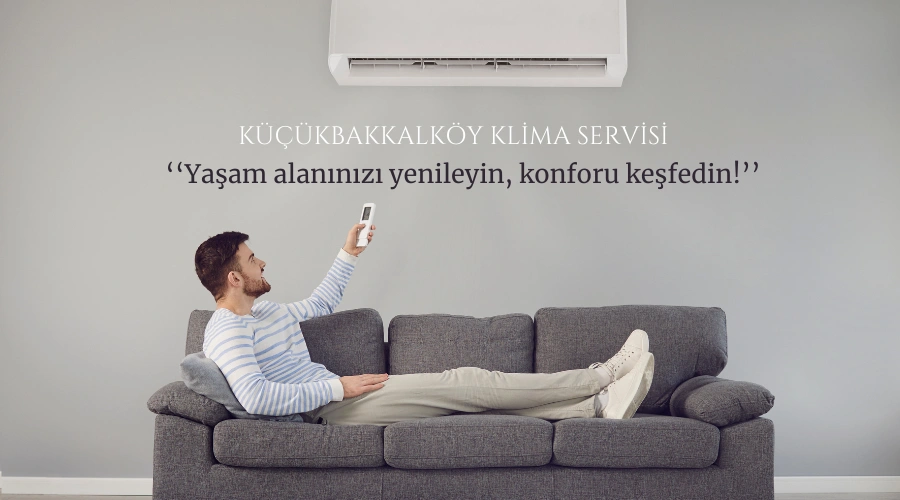 Küçükbakkalköy klima servisi